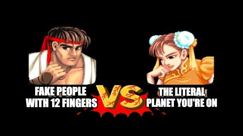 A street fighter intro screen. "Fake people with 12 fingers" vs. "The literal planet you're on."