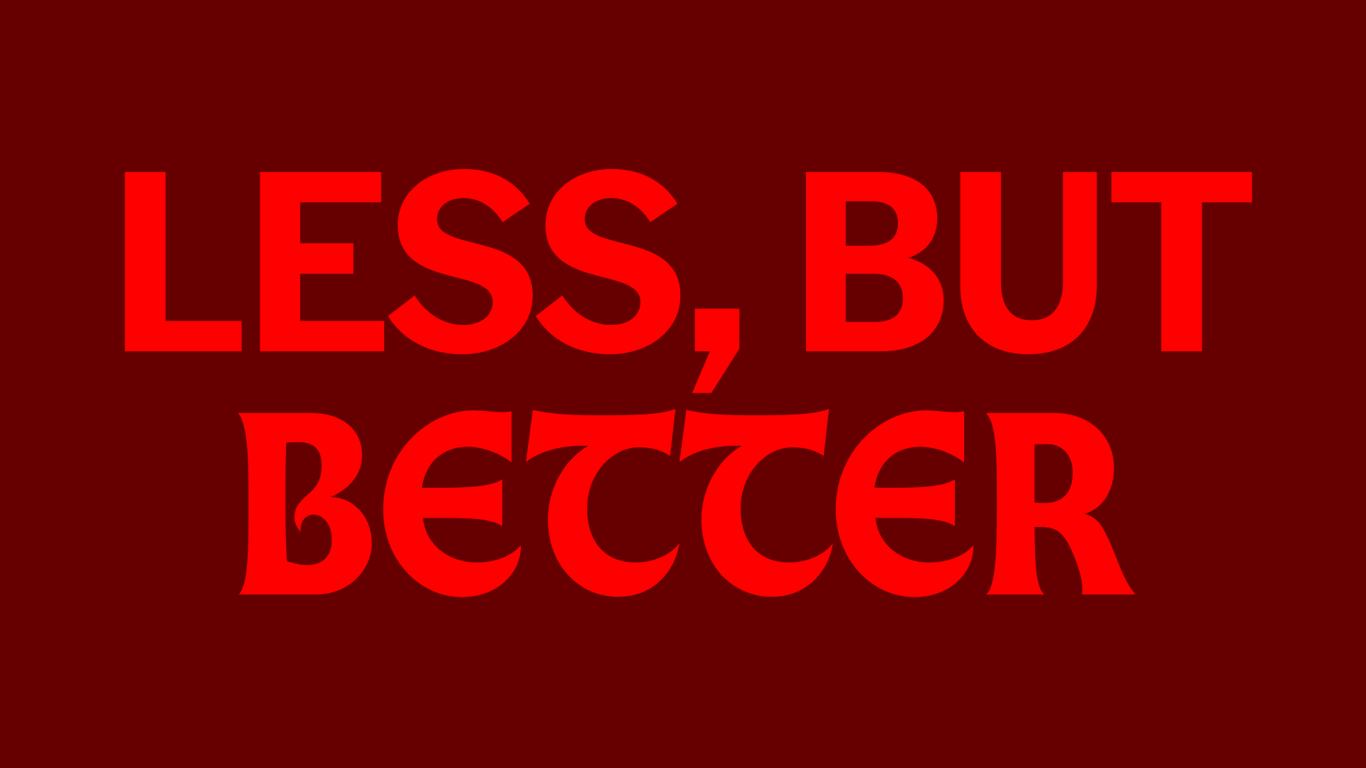 Text on a red background that reads 'Less, but better.'