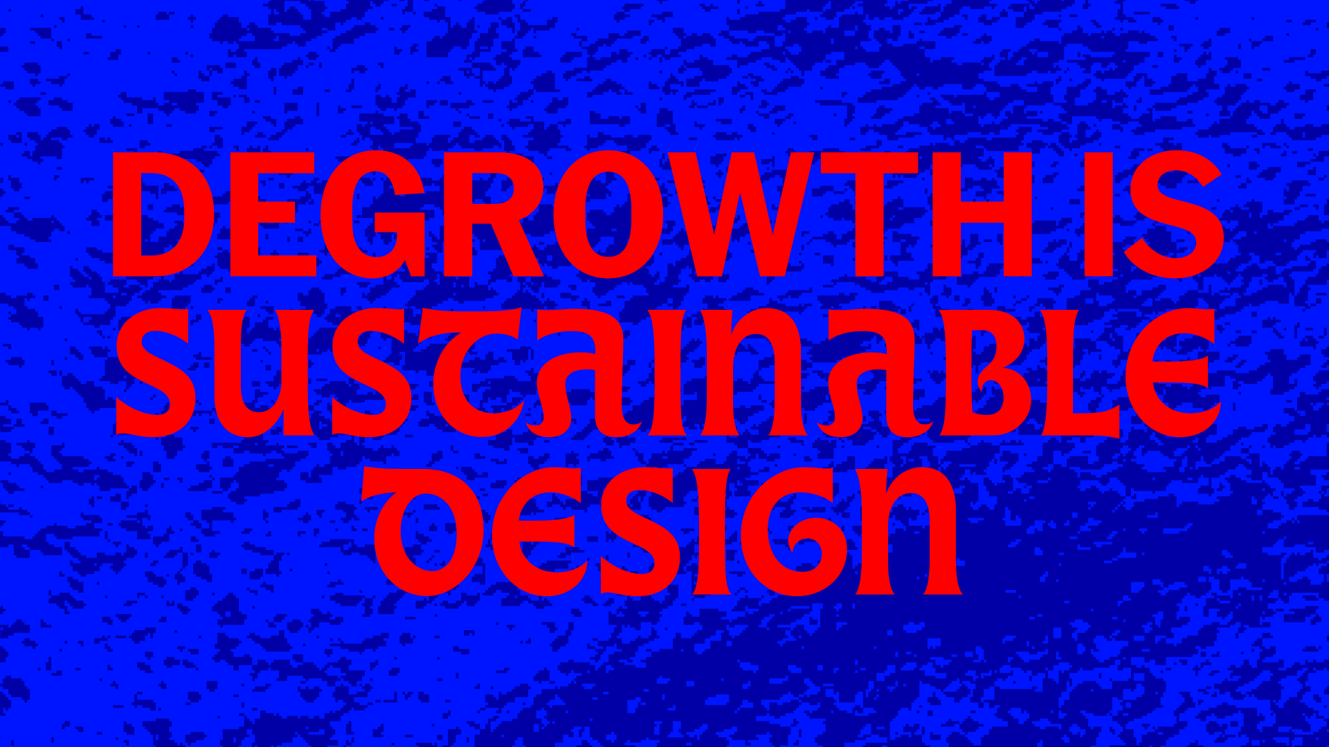 Red text on a blue background that reads, "Degrowth is sustainable design."